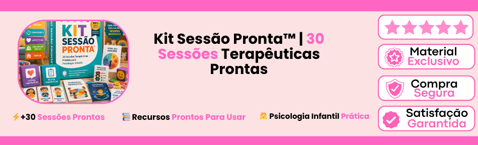 Kit Sessão Pronta™ | 30 Sessões Terapêuticas Prontas